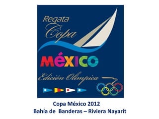 Copa México 2012
Bahía de Banderas – Riviera Nayarit
 