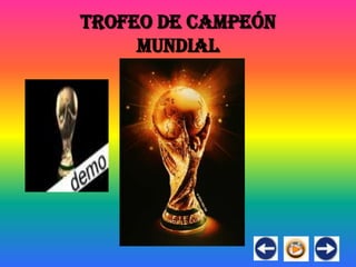 TROFEO DE CAMPEÓN
     MUNDIAL
 