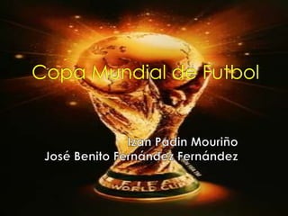 Copa Mundial de Futbol Izan PadinMouriño José Benito Fernández Fernández 