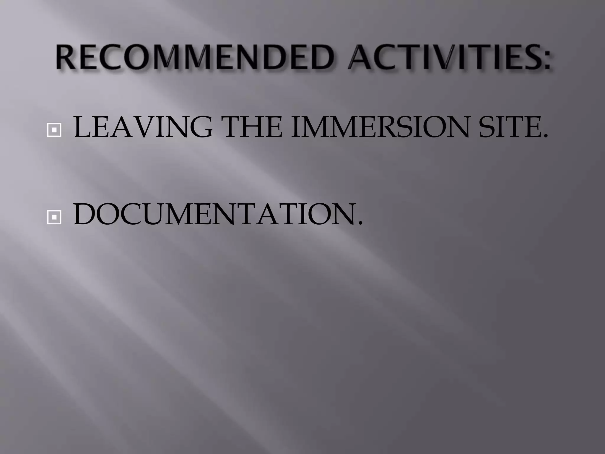  LEAVING THE IMMERSION SITE.
 DOCUMENTATION.
 