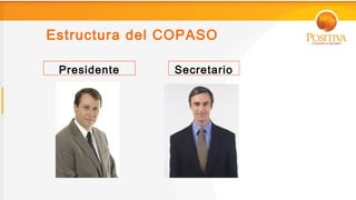Estructura del COPASO

 Presidente    Secretario
 