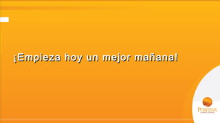 ¡Empieza hoy un mejor mañana!
 