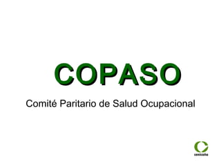 COPASO
Comité Paritario de Salud Ocupacional
 