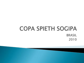 COPA SPIETH SOGIPA BRASIL  2010 