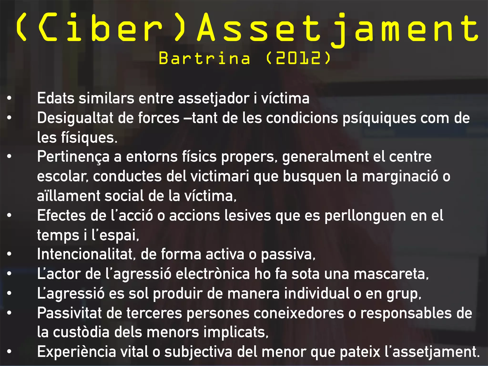 Vells problemes 
Nous contextos #digitals 
(Ciber)Assetjament 
Adicció 
Reputació digital 
Relacions 
Pornografia 
… 
 