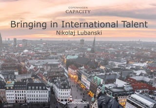 Bringing in International Talent
Nikolaj Lubanski
 