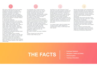 THE FACTS
• Employee Relations
• Workplace Health and Safety
• Anti-Corruption
• Training & Education
DKG Group recognizes that one of its greatest
strengths lies in the talent and ability of its
employees. Employees are expected to hold
themselves accountable to the highest
professional standards, with mutual respect
being the basis of all professional relationships.
Human resource goals have been established to
guide the Group activities in employee relations.
It is the Group’s policy:
to deal fairly with employees;
to provide equal opportunity for all in recruiting,
hiring, developing, promoting and compensating
without regard to race, religion, color, age,
gender, disability, genetic information, military or
veteran status, sexual orientation, gender,
gender identity and/or expression, citizenship,
national origin, or other legally protected status;
to maintain a professional, safe and
discrimination-free work environment;
to recognize and compensate employees based
on their performance; and
to provide a competitive array of benefits.
Sexual, racial, ethnic, religious or any other type
of harassment has no place in the Group! work
environment. Racial, ethnic and religious
harassment includes such conduct as slurs,
jokes, intimidation or any other verbal or physical
attack upon a person because of race, religion or
national origin.
Our Employees are in a safe environment,
protected from hazards of the job. They are
provided with ready access to clean toilet
facilities, potable water, adequate heat,
ventilation and sanitary food preparation, storage
and eating facilities. Procedures and systems
are in place to manage, track and report
occupational injury and illness.
All of our employees have medical insurance
according to the Law, and we are working on a
program of improvements to ensure the safety of
every employee working for the Group, promote
better health, and create a pleasant working
environment. Each and every employee must act
to cooperate with the safety and health
measures that have been decided upon.
The Group's occupational health and safety
management system tracks four key
performance indicators:
the number of injuries, the number of fatalities,
the
number of illness due to work and the
number of other illness (e.g. flu).
According to our Code of Business Conduct
which sets out guiding principles in its ethics and
business conduct as adopted and approved by
the Management of the Group. The Code of
Business Conduct discusses in detail the ethical
practices which DKG Group expects from all
employees, including conflicts of interest,
bribery, policies on corporate entertainment and
acceptance of gifts and the integrity of our record
keeping and reporting. Training in this area has
been carried out and will be refreshed on an on
going basis.
For a series of years, cases of corruption have
not been recorded, neither allegations for
suspected fraud, bribery or market abuse have
been reported.
With the rapid evolution of the sustainability and
corporate responsibility field, we recognize the
importance of continuous learning. We set aside
professional development funds for education
and training opportunities, including conferences,
seminars, external training and education
opportunities.
All employees have access to the IRTC library
that consists of more than 1,000 books - articles,
offering diversity of knowledge.
Employees enjoy extensive internal technical
and business skill training. External programs
and seminars are also provided to develop
employees in their current roles, and to prepare
for future roles.
We aim to create an environment where
everyone is encouraged to give their best and
realize their full potential, through the provision
of learning and development opportunities.
1 2 3 4
 