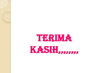 TERIMA
KASIH,,,,,,,,

 