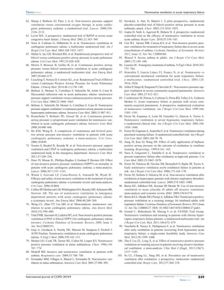 International Journal of COPD 2014:9 submit your manuscript | www.dovepress.com
Dovepress
Dovepress
849
Noninvasive ventilation in acute respiratory failure
	62.	 Masip J, Betbesé AJ, Páez J, et al. Non-invasive pressure support
­ventilation versus conventional oxygen therapy in acute cardio-
genic pulmonary oedema: a randomised trial. Lancet. 2000;356:
2126–2132.
	63.	 Levitt MA. A prospective, randomized trial of BiPAP in severe acute
congestive heart failure. J Emerg Med. 2001;21:363–369.
	64.	 Nava S, Carbone G, DiBattista N, et al. Noninvasive ventilation in
cardiogenic pulmonary edema: a multicenter randomized trial. Am J
Respir Crit Care Med. 2003;168:1432–1437.
	65.	 Mehta S, Jay GD, Woolard RH, et al. Randomized, prospective trial of
bilevel versus continuous positive airway pressure in acute pulmonary
edema. Crit Care Med. 1997;25:620–628.
	66.	 Moritz F, Brousse B, Gellée B, et al. Continuous positive airway
pressure versus bilevel noninvasive ventilation in acute cardiogenic
pulmonary edema: a randomized multicenter trial. Ann Emerg Med.
2007;50:666–675.
	67.	 LieschingT, Nelson D, Cormier KL, et al. RandomizedTrial of Bilevel
versus Continuous Positive Airway Pressure for Acute Pulmonary
Edema. J Emerg Med. 2014;46 (1):130–140.
	68.	 Bellone A, Monani A, Cortellaro F, Vettorello M, Arlati S, Coen D.
Myocardial infarction rate in acute pulmonary edema: noninvasive
pressure support ventilation versus continuous positive airway pressure.
Crit Care Med. 2004;32:1860–1865.
	69.	 Bellone A, Vettorello M, Monari A, Cortellaro F, Coen D. ­Noninvasive
pressuresupportventilationvscontinuouspositiveairwaypressureinacute
hypercapnic pulmonary edema. Intensive Care Med. 2005;31:807–811.
	70.	 Rusterholtz T, Bollaert PE, Feissel M, et al. Continuous positive
airway pressure vs proportional assist ventilation for noninvasive ven-
tilation in acute cardiogenic pulmonary edema. Intensive Care Med.
2008;34:840–846.
	71.	 Ho KM, Wong K. A comparison of continuous and bi-level posi-
tive ­airway pressure non-invasive ventilation in patients with acute
­cardiogenic pulmonary oedema: a meta-analysis. Crit Care.
2006;10:R49.
	72.	 Nouira S, Boukef R, Bouida W, et al. Non-invasive pressure support
ventilation and CPAP in cardiogenic pulmonary edema: a multicenter
randomized study in the emergency department. Intensive Care Med.
2011;37:249–256.
	73.	 Peter JV, Moran JL, Phillips-Hughes J, Graham P, Bersten AD. Effect
of non-invasive positive pressure ventilation (NIPPV) on mortality in
patients with acute cardiogenic pulmonary oedema: a meta-analysis.
Lancet. 2006;367:1155–1163.
	74.	 Winck J, Azevedo LF, Costa-Pereira A, Antonelli M, Wyatt JC.
Efficacy and safety of non-invasive ventilation in the treatment of acute
cardiogenic pulmonary edema: a systematic review and meta-analysis.
Crit Care. 2006;10:R69.
	75.	 CollinsSP,MielniczukLM,WhittinghamHA,BoseleyME,SchrammDR,
Storrow AB. The use of noninvasive ventilation in emergency
department patients with acute cardiogenic pulmonary edema:
a ­systematic review. Ann Emerg Med. 2006;48:260–269.
	76.	 Weng CL, Zhao YT, Liu QH, et al. Meta-analysis: noninvasive ven-
tilation in acute cardiogenic pulmonary edema. Ann Intern Med.
2010;152:590–600.
	77.	 VitalFMR,SaconatoH,LadeiraMT,et al.Non‑invasivepositivepressure
ventilation (CPAP or bilevel NPPV) for cardiogenic pulmonary edema
(review). Cochrane Database of Systematic Reviews 2008, Issue 3.
Art. No:CD005351.
	78.	 Gray A, Goodacre S, Newby DE, Masson M, Sampson F, Nicholl J;
3CPOTrialists. Noninvasive ventilation in acute cardiogenic pulmonary
edema. N Engl J Med. 2008;359:142–151.
	79.	 Meduri GU, Cook TR, Turner RE, Cohen M, Leeper KV. ­Noninvasive
positive pressure ventilation in status asthmaticus. Chest. 1996;110:
767–774.
	80.	 Medoff BD. Invasive and noninvasive ventilation in patients with
asthma. Respiratory care. 2008;53:740–748
	81.	 Fernandez MM, Villagra A, Blanch L, Fernandez R. Non-invasive ­ven-
tilation in status asthmaticus. Intensive Care Med. 2001;27:486–492.
	 82.	 Soroksky A, Stav D, Shpirer I. A pilot prospective, randomized,
placebo-controlled trial of bilevel positive airway pressure in acute
asthmatic attack. Chest. 2003;123:1018–1025.
	 83.	 Gupta D, Nath A, Agarwal R, Behera D. A prospective randomized
controlled trial on the efficacy of noninvasive ventilation in severe
acute asthma. Respir Care. 2010;55:536–543.
	 84.	 Lim WJ, Akram MR, Carson KV, et al Non-invasive positive pres-
sure ventilation for treatment of respiratory failure due to severe acute
exacerbations of asthma. Cochrane Database of Systematic Reviews
2012, Issue 12. Art. No: CD004360.
	 85.	 Wenzel S. Severe asthma in adults. Am J Respir Crit Care Med.
2005;172:149–160.
	 86.	 Lazarus SC. Emergency treatment of asthma. N Engl J Med. 2010;363:
755–764.
	 87.	 Honrubia T, García López FJ, Franco N, et  al. Noninvasive vs
conventional mechanical ventilation for acute respiratory ­failure:
a multicenter, randomized controlled trial. Chest. 2005;128:
3916–3924.
	 88.	 Jolliet P,Abajo B, Pasquina P, Chevrolet JC. Non-invasive pressure sup-
port ventilation in severe community-acquired pneumonia. ­Intensive
Care Med. 2001;27:812–821.
	 89.	 Confalonieri M, PotenaA, Carbone G, Porta RD,Tolley EA, Umberto
Meduri G. Acute respiratory failure in patients with severe com-
munity-acquired pneumonia. A prospective randomized evaluation
of noninvasive ventilation. Am J Respir Crit Care Med. 1999;160:
1585–1591.
	 90.	 Ferrer M, Esquinas A, León M, González G, Alarcon A, Torres A.
Noninvasive ventilation in severe hypoxemic respiratory failure:
a randomized clinical trial. Am J Respir Crit Care Med. 2003;168:
1438–1444.
	 91.	 Ferrer M, EsquinasA,Arancibia F, et al. Noninvasive ventilation during
persistent weaning failure.A randomized controlled trial. Am J Respir
Crit Care Med. 2003;168:70–76.
	 92.	 Jiang JS, Kao SJ, Wang SN. Effect of early application of biphasic
positive airway pressure on the outcome of extubation in ventilator
weaning. Respirology. 1999;4:161–165.
	 93.	 Nava S, Gregoretti C, Fanfulla F, et al. Noninvasive ventilation to
prevent respiratory failure after extubation in high-risk patients. Crit
Care Med. 2005;33:2465–2470.
	 94.	 Ferrer M, Valencia M, Nicolas JM, Bernadich O, Badia JR, Torres A.
Early noninvasive ventilation averts extubation failure in patients at
risk. Am J Respir Crit Care Med. 2006;173:164–170.
	 95.	 Ferrer M, Sellarés J, Valencia M, et al. Non-invasive ventilation after
extubation in hypercapnic patients with chronic respiratory disorders:
randomised controlled trial. Lancet. 2009;374:1082–1088.
	 96.	 Burns KE, Adhikari NK, Keenan SP, Meade M. Use of non-invasive
ventilation to wean critically ill adults off invasive ventilation:
­meta-analysis and systemic review. BMJ. 2009;338:b1574.
	 97.	 Burns KEA, Meade MO, PremjiA,Adhikari NKJ. Noninvasive positive-
pressure ventilation as a weaning strategy for intubated adults with
respiratoryfailure.CochraneDatabaseofSystematicReviews2013,Issue
12. Art. No: CD004127. DOI: 10.1002/14651858.CD004127.pub3.
	 98.	 Girault C, Bubenheim M, Abroug F, et al; VENISE Trial Group.
­Noninvasive ventilation and weaning in patients with chronic hyper-
capnic respiratory failure patients: a randomized multicenter trial. Am
J Respir Crit Care Med. 2011;184:672–679.
	 99.	 Vaschetto R, Turucz E, Dellapiazza F, et al. Noninvasive ventilation
after early extubation in patients recovering from hypoxemic acute
respiratory failure: a single-centre feasibility study. Intensive Care
Med. 2012;38:1599–1606.
	100.	 Zhu F, Liu ZL, Long X, et al. Effect of noninvasive positive ­pressure
ventilation on weaning success in patients receiving invasive mechani-
cal ventilation: a meta-analysis. Chin Med J (Engl). 2013;126(7):
1337–1343.
	101.	 Su CL, Chiang LL, Yang SH, et al. Preventive use of noninvasive
ventilation after extubation: a prospective, multicenter randomized
controlled trial. Respir Care. 2012;57:204–210.
 