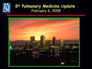 8 th  Pulmonary Medicine Update  February 6, 2008 Denver Health 