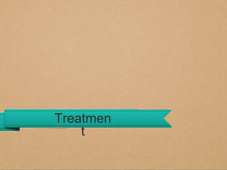 Treatmen
t

 