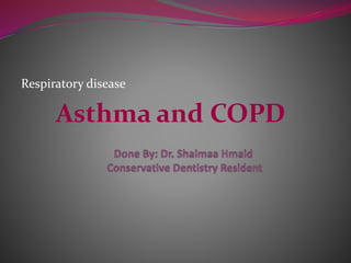 Respiratory disease
Asthma and COPD
 