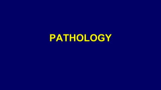 PATHOLOGY
 