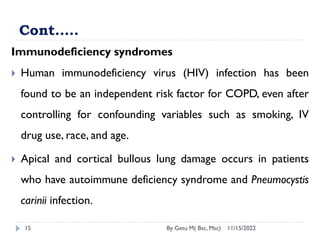 Cont.….
11/15/2022
By Getu M( Bsc, Msc)
15
Immunodeficiency syndromes
 Human immunodeficiency virus (HIV) infection has b...