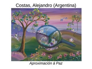 Costas, Alejandro (Argentina)
Aproximación á Paz
 
