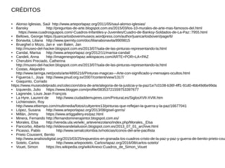 CRÉDITOS
● Alonso Iglesias, Saúl http://www.arteporlapaz.org/2011/05/saul-alonso-iglesias/
● Bansky http://preguntas-de-ar...