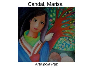 Candal, Marisa
Arte pola Paz
 