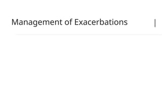 Management of Exacerbations
 