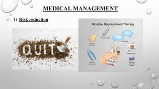 MEDICAL MANAGEMENT
1) Risk reduction
 