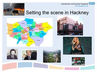 Setting the scene in Hackney
 
