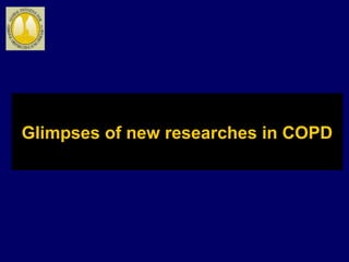 Glimpses of new researches in COPD
 