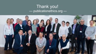 Thank you!
— publicationethics.org —
 