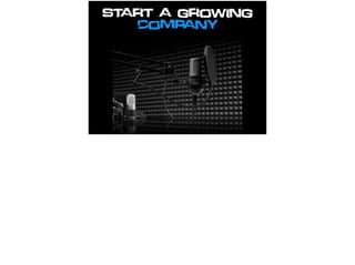 Start a growing
company
 