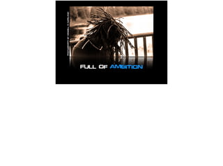 Full Of ambition
PhotographybyKendellDCopeland
 