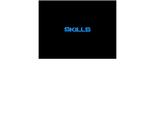 Skills
 
