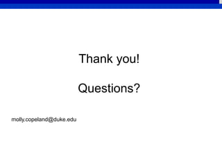 Thank you!
Questions?
molly.copeland@duke.edu
 