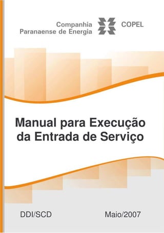 Manual para Execução
da Entrada de Serviço
DDI/SCD Maio/2007
 
