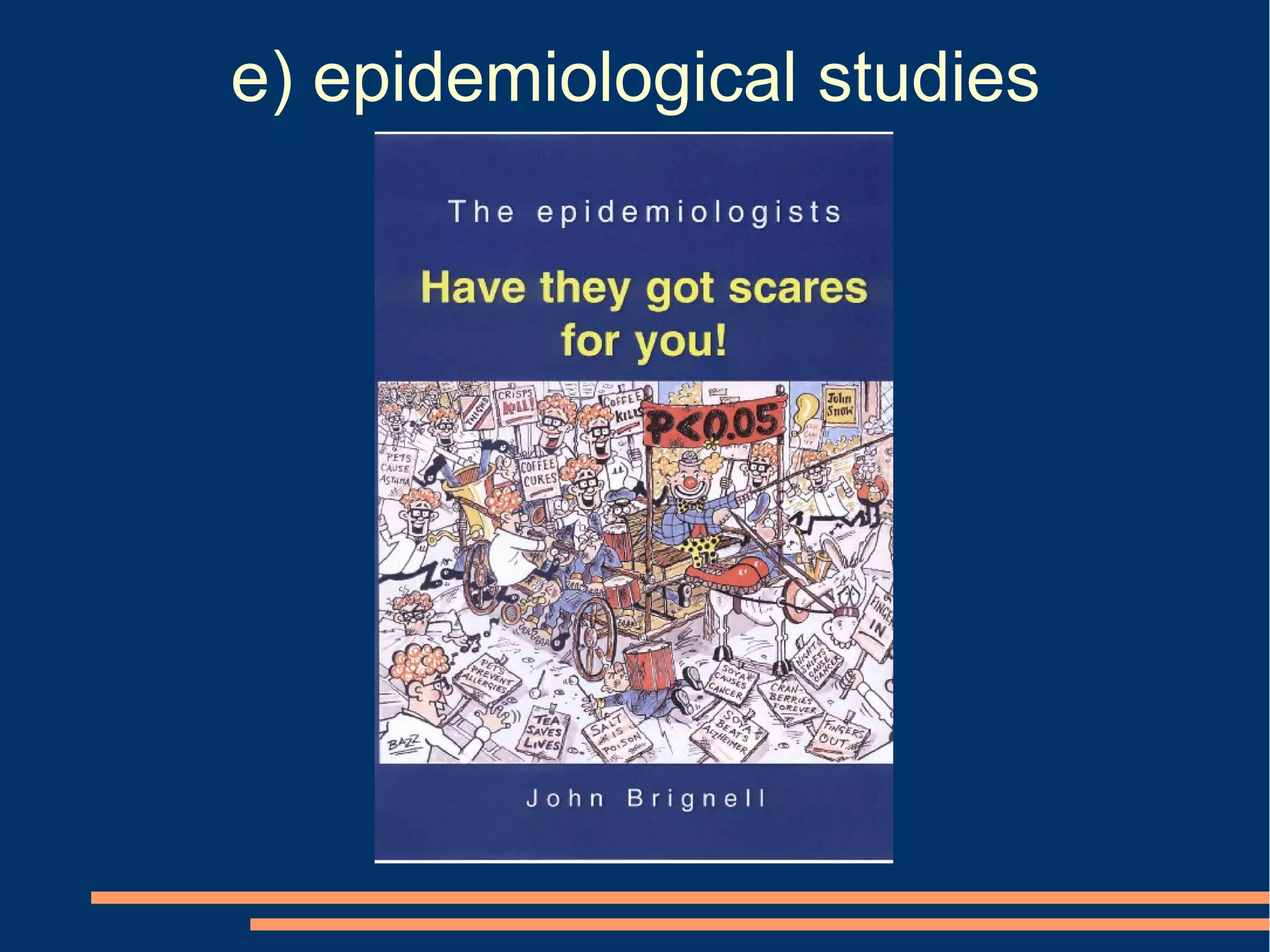 e) epidemiological studies
 