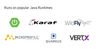 Runs on popular Java Runtimes
 