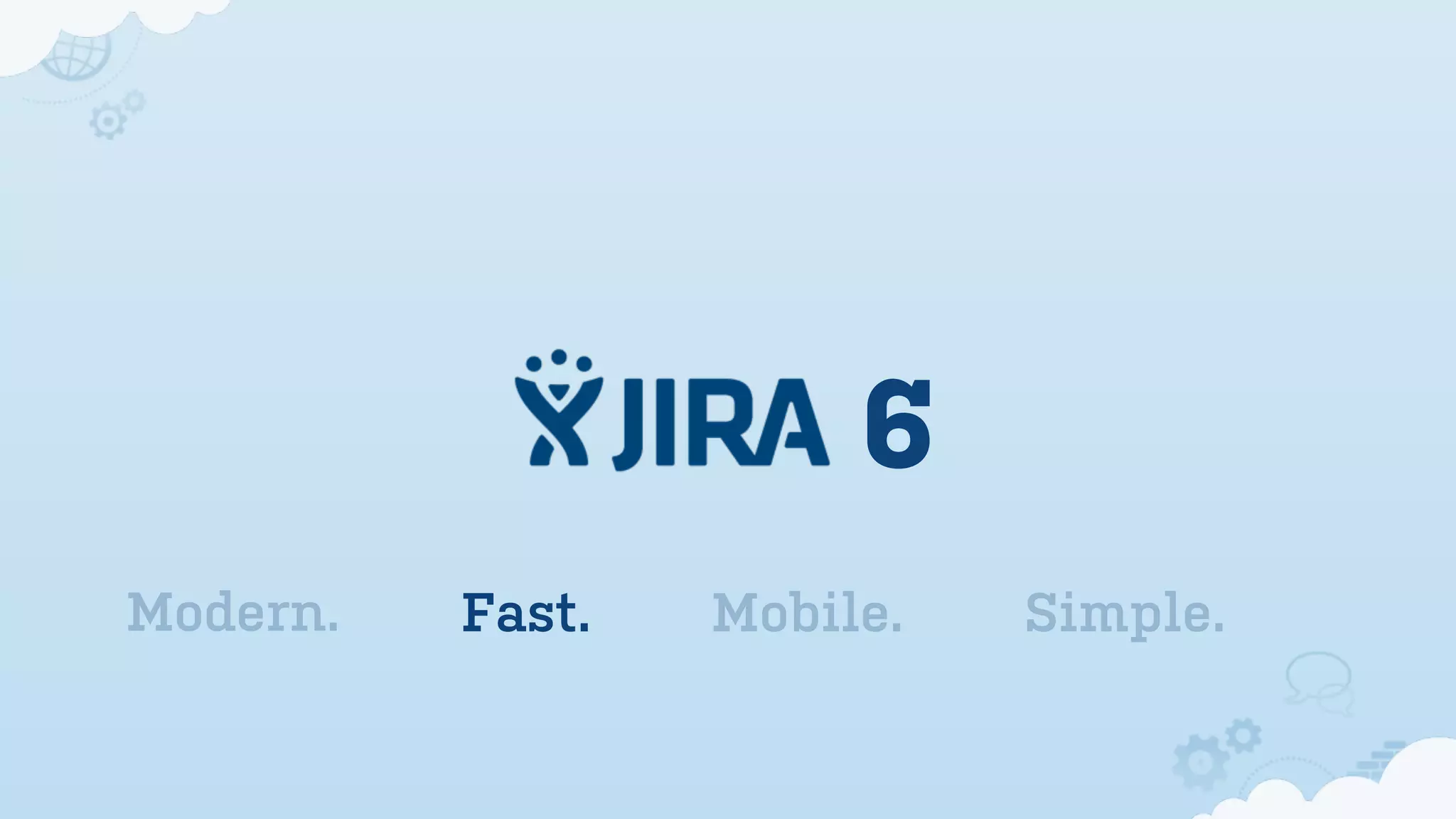 6
Modern. Fast. Mobile. Simple.
 