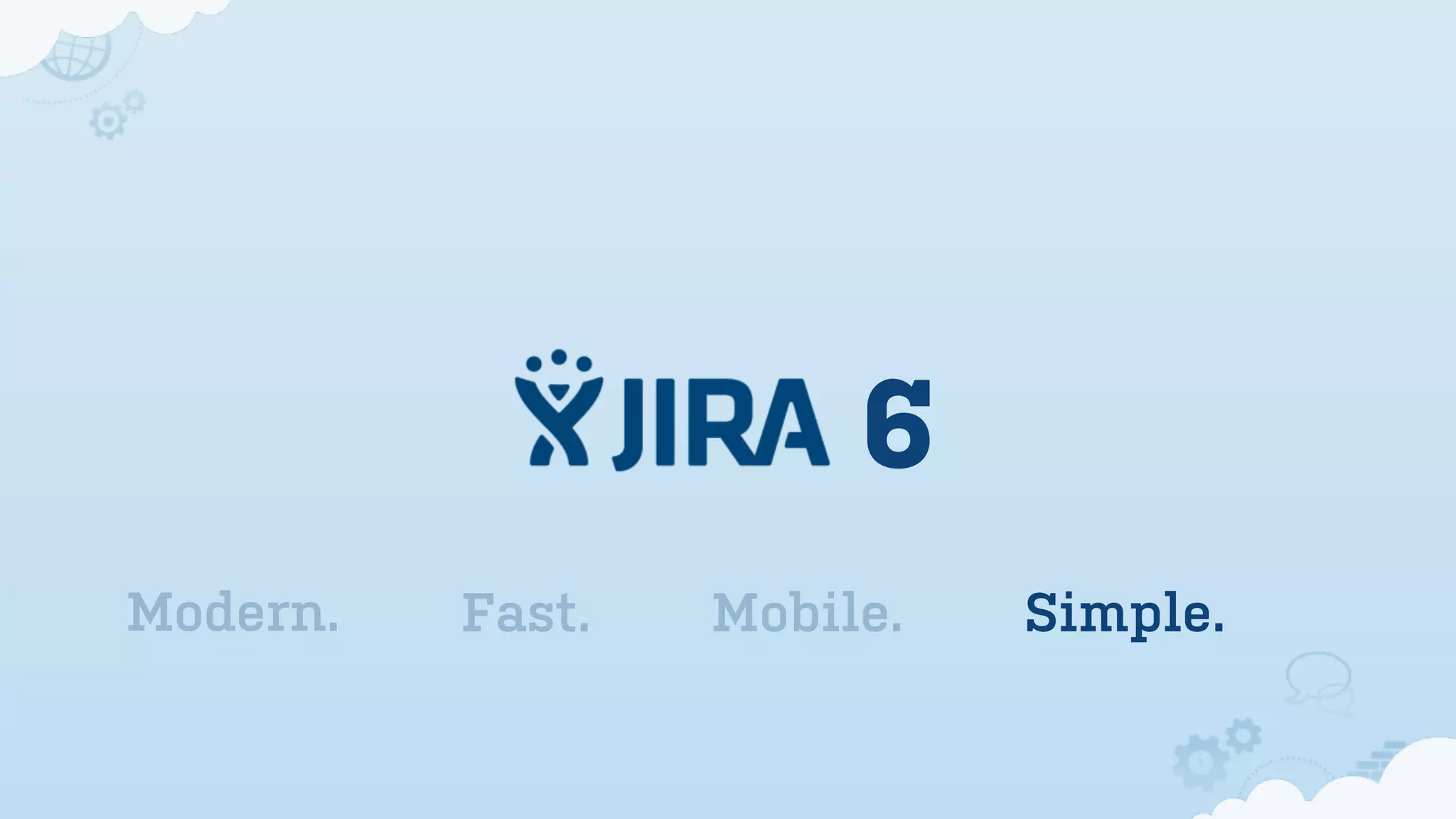 6
Modern. Fast. Mobile. Simple.
 