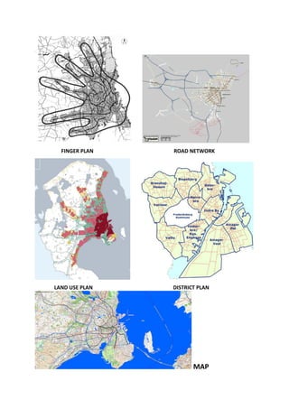 FINGER PLAN ROAD NETWORK
LAND USE PLAN DISTRICT PLAN
MAP
 
