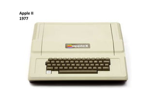 Apple II
1977
 