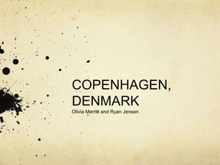 COPENHAGEN, DENMARK Olivia Merritt and Ryan Jensen 