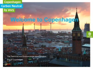 Welcome to Copenhagen
The Technical and Environmental Administration
City of Copenhagen
 