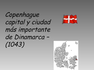Copenhague capital y ciudad más importante de Dinamarca – (1043) 