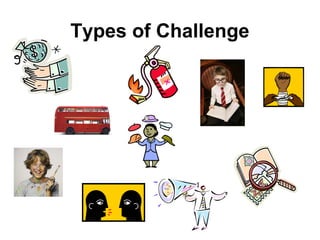 Types of Challenge
 