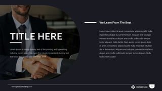 www.yourcompany.com 14
Lorem ipsum dolor sit amet, consectetur adipiscing elit. Nulla
imperdiet volutpat dui at fermentum. Aliquam erat volutpat.
Aenean lacinia lacus aliquet ante mollis, sollicitudin tempor
tortor aliquam. Nulla facilisi. Nam auctor Lorem ipsum dolor
sit amet, consectetur adipiscing elit. Nulla imperdiet volutpat
dui at fermentum. Aliquam erat volutpat. Aenean lacinia lacus
aliquet ante mollis, sollicitudin tempor tortor aliquam. Nulla
facilisi. Nam auctor
We Learn FromThe Best
TITLE HERE
Lorem Ipsum is simply dummy text of the printing and typesetting
industry. Lorem Ipsum has been the industry's standard dummy text
ever since the 1500sa type specimen book.
 