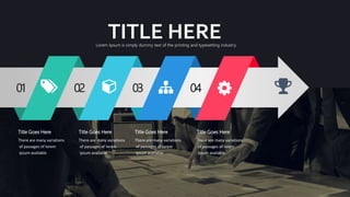 www.yourcompany.com 26
01 02 03 04
Title Goes Here
There are many variations
of passages of lorem
ipsum available
Title Goes Here
There are many variations
of passages of lorem
ipsum available
Title Goes Here
There are many variations
of passages of lorem
ipsum available
Title Goes Here
There are many variations
of passages of lorem
ipsum available
TITLE HERELorem Ipsum is simply dummy text of the printing and typesetting industry.
 