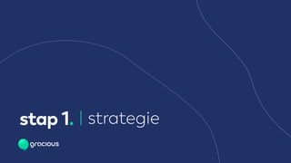 stap 1. | strategie
 