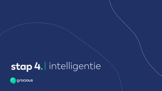 stap 4.| intelligentie
 