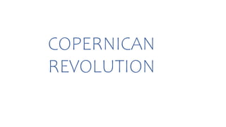 COPERNICAN
REVOLUTION
 