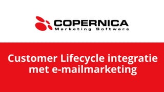 Customer Lifecycle integratie
met e-mailmarketing
 