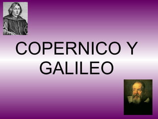 COPERNICO Y GALILEO 