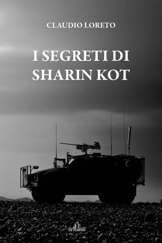 CLAUDIO LORETO - I SEGRETI DI SHARIN KOT (Romanzo, De Ferrari Editore. Anno 2018).