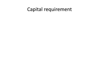 Capital requirement
 
